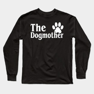 the dogmother gift idea for every dog mother Long Sleeve T-Shirt